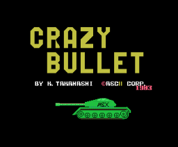 Crazy Bullet (1983, MSX, ASCII Corporation)