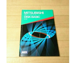 MSX MITSUBISHI 三 菱ホームコンピュータ DISK BASIC 説明書 - Mitsubishi Electronics