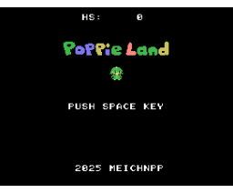 Poppie Land (2025, MSX, Meichnpp)