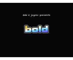 bold (2009, MSX, dvik & joyrex productions)